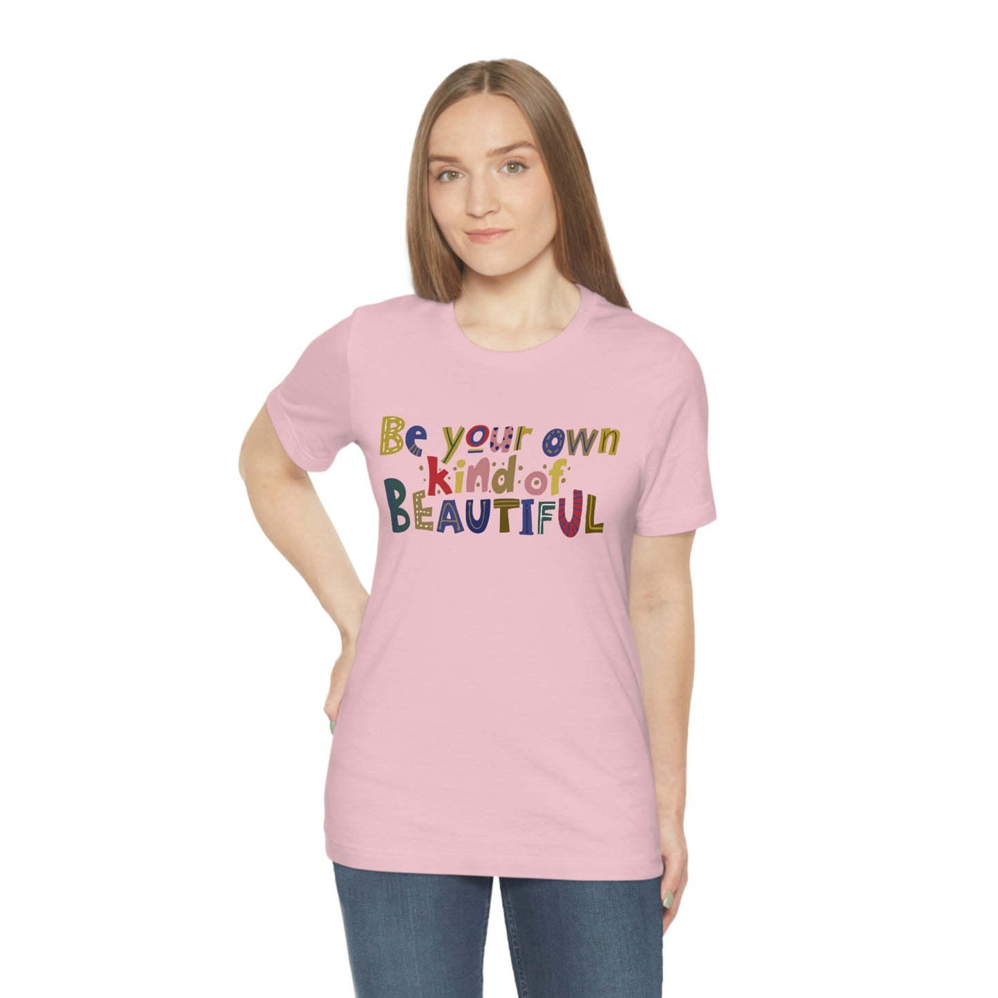 Be Your Own Kind Of Beautiful Jersey Short Sleeve Tee